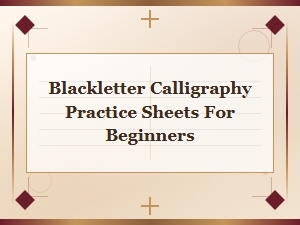 Blackletter Calligraphy Practice Sheets for Beginners Free Printable Templates