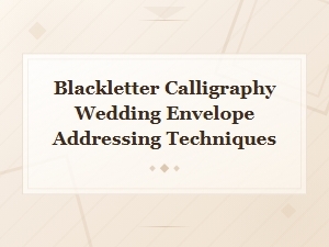 Blackletter Calligraphy Wedding Envelope Addressing Techniques Tutorial