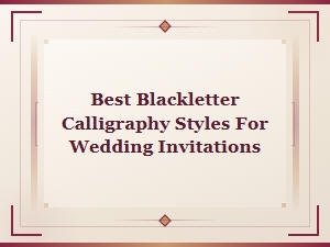 Best Blackletter Calligraphy Styles for Wedding Invitations