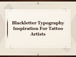 Blackletter Typography Inspiration for Tattoo Artists: Bold Gothic Design Ideas