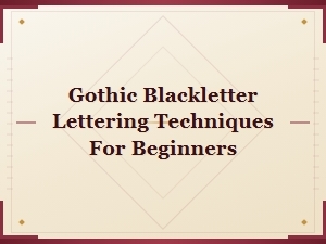 Mastering Gothic Blackletter Lettering for Beginners