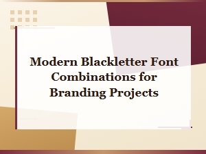 Modern Blackletter Font Pairings for Bold Branding Projects