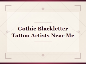 Gothic Blackletter Tattoo Artists Near Me – Find Local Experts