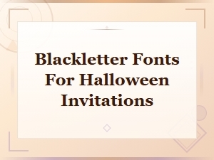 Classic Blackletter Fonts Perfect for Halloween Invitations