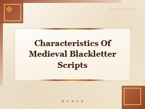 Characteristics of Medieval Blackletter Scripts